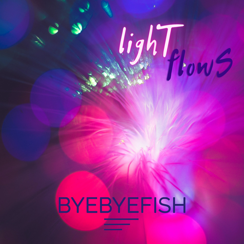 Light Flows - Byebyefish